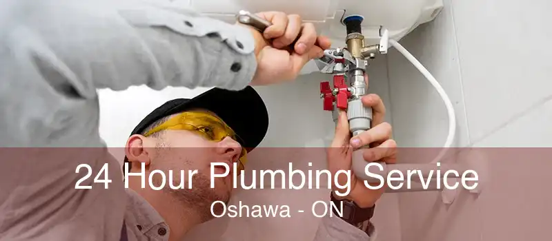 24 Hour Plumbing Service Oshawa - ON