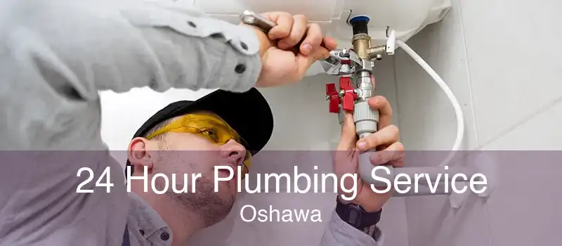 24 Hour Plumbing Service Oshawa