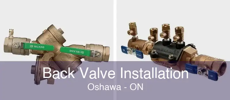 Back Valve Installation Oshawa - ON