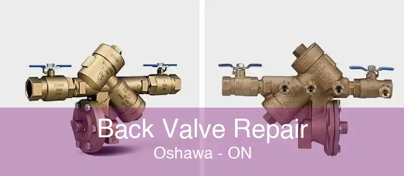 Back Valve Repair Oshawa - ON