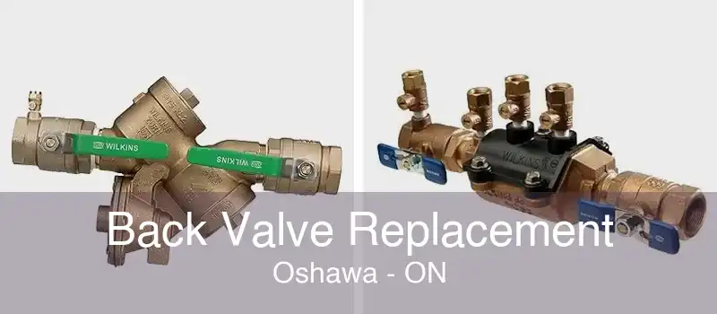 Back Valve Replacement Oshawa - ON