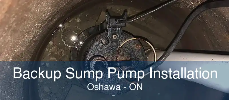 Backup Sump Pump Installation Oshawa - ON