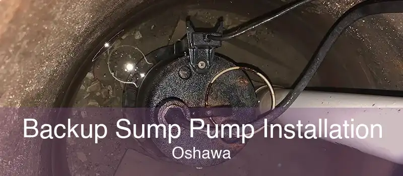 Backup Sump Pump Installation Oshawa