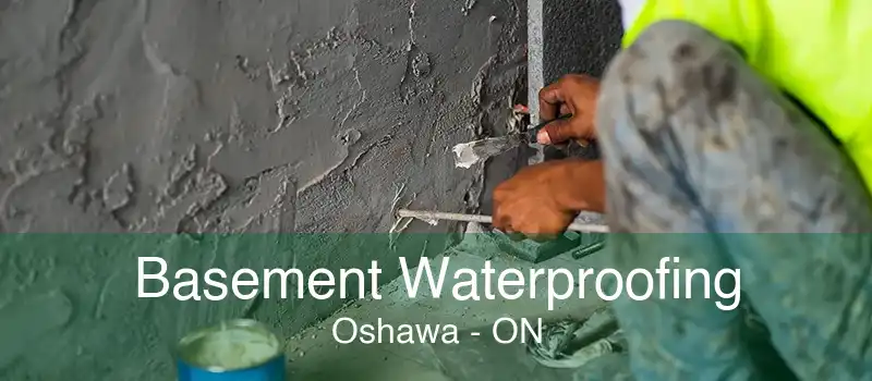 Basement Waterproofing Oshawa - ON