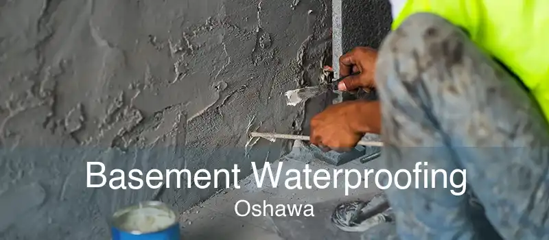 Basement Waterproofing Oshawa