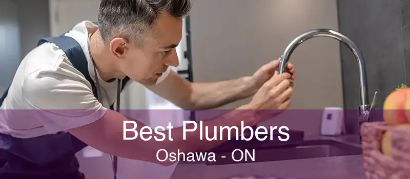 Best Plumbers Oshawa - ON