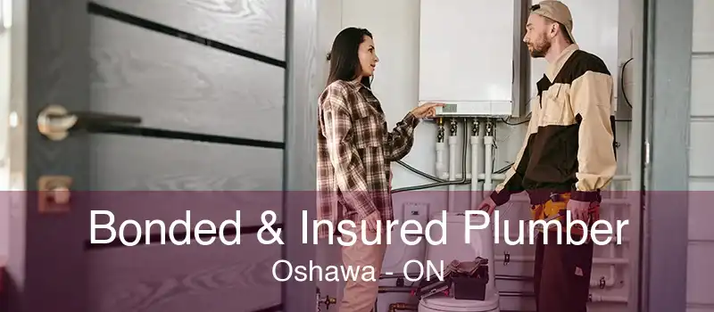 Bonded & Insured Plumber Oshawa - ON