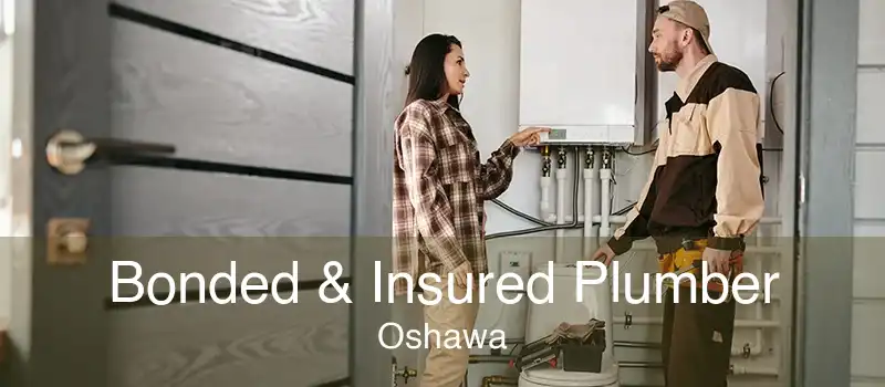 Bonded & Insured Plumber Oshawa