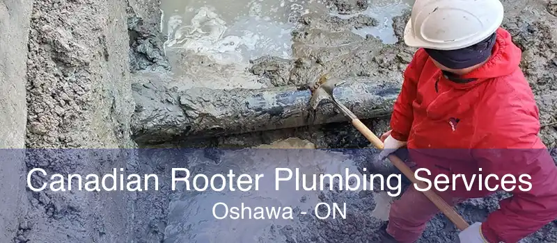 Canadian Rooter Plumbing Services Oshawa - ON