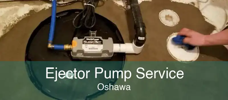 Ejector Pump Service Oshawa