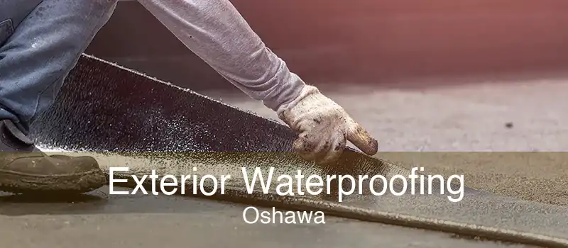 Exterior Waterproofing Oshawa