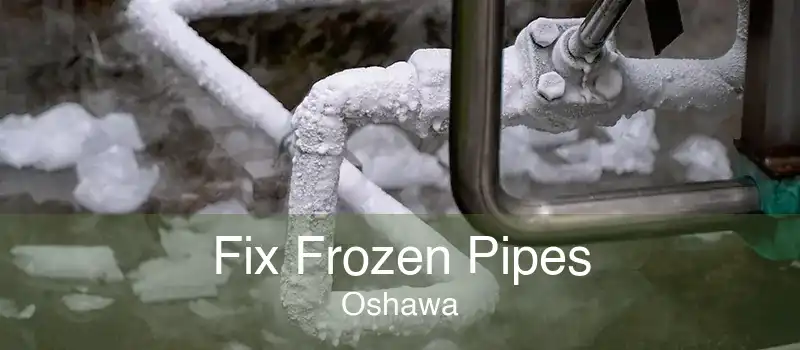 Fix Frozen Pipes Oshawa