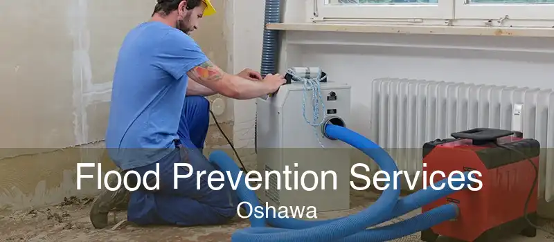 Flood Prevention Services Oshawa