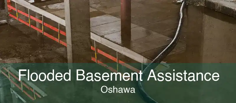 Flooded Basement Assistance Oshawa
