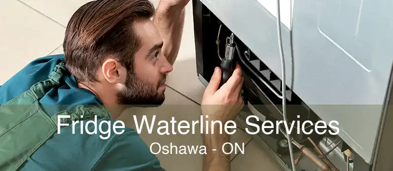 Fridge Waterline Services Oshawa - ON