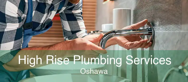 High Rise Plumbing Services Oshawa