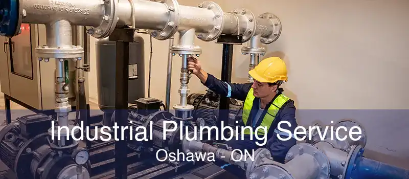 Industrial Plumbing Service Oshawa - ON