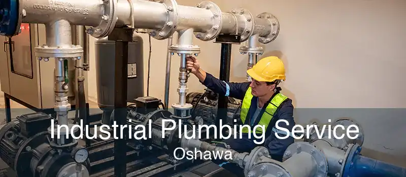Industrial Plumbing Service Oshawa