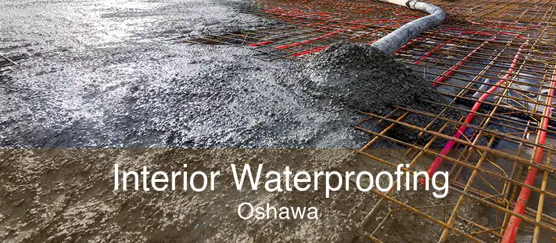 Interior Waterproofing Oshawa