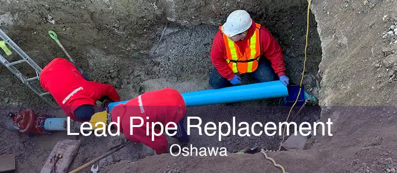 Lead Pipe Replacement Oshawa