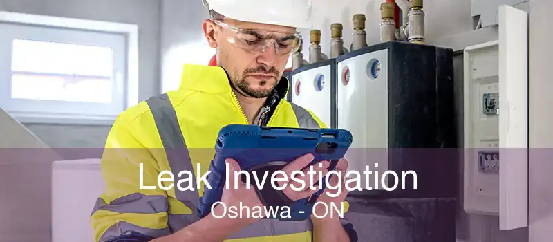 Leak Investigation Oshawa - ON