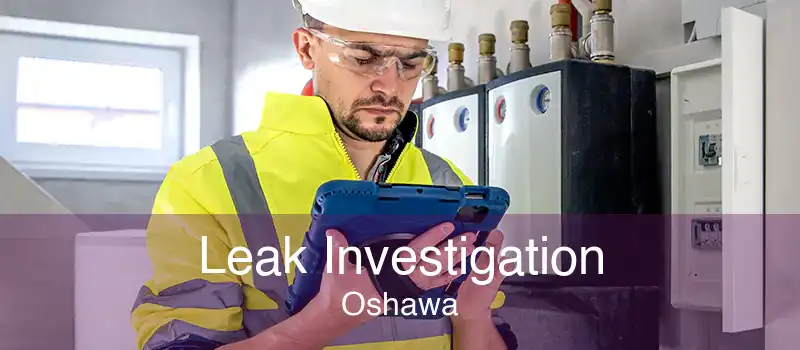 Leak Investigation Oshawa