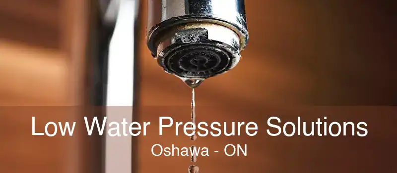 Low Water Pressure Solutions Oshawa - ON