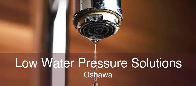 Low Water Pressure Solutions Oshawa