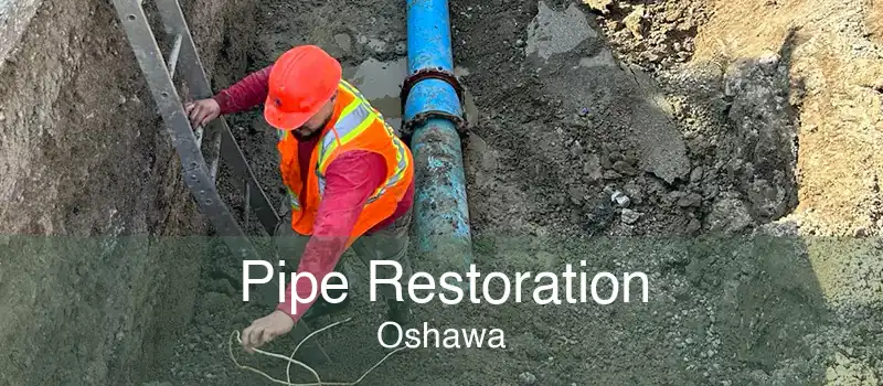 Pipe Restoration Oshawa