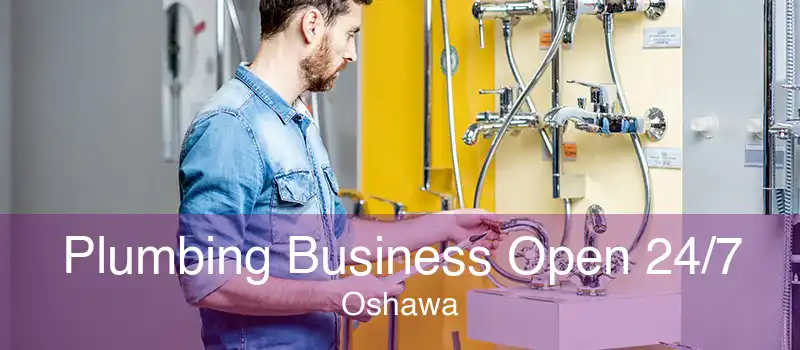 Plumbing Business Open 24/7 Oshawa