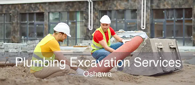 Plumbing Excavation Services Oshawa