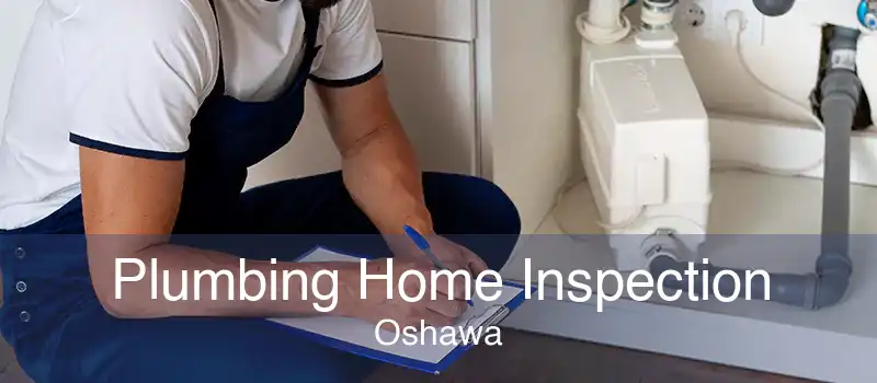 Plumbing Home Inspection Oshawa