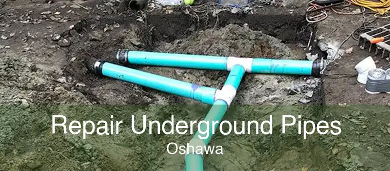 Repair Underground Pipes Oshawa