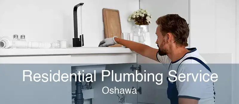 Residential Plumbing Service Oshawa