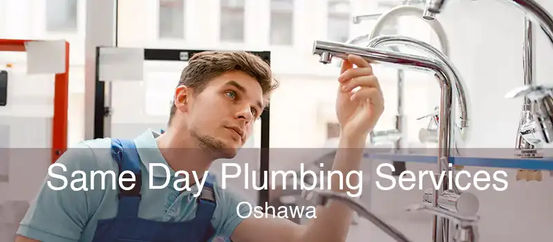 Same Day Plumbing Services Oshawa