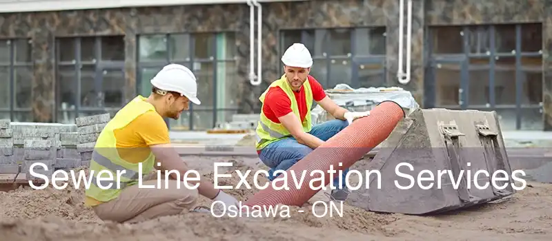 Sewer Line Excavation Services Oshawa - ON