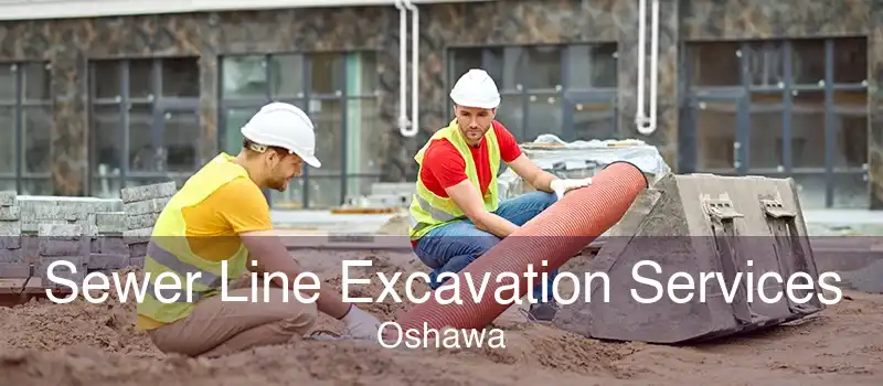 Sewer Line Excavation Services Oshawa