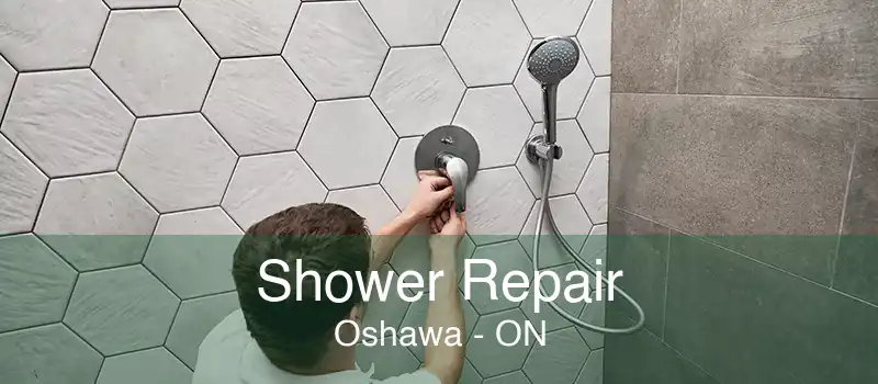 Shower Repair Oshawa - ON