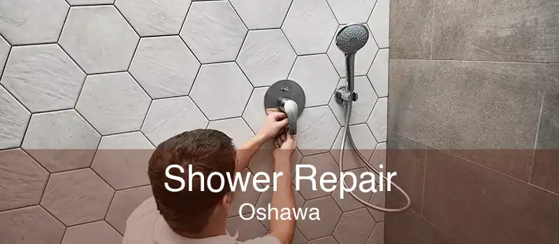 Shower Repair Oshawa
