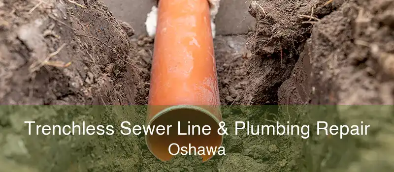 Trenchless Sewer Line & Plumbing Repair Oshawa