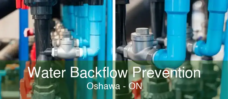 Water Backflow Prevention Oshawa - ON