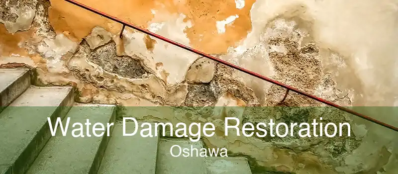 Water Damage Restoration Oshawa