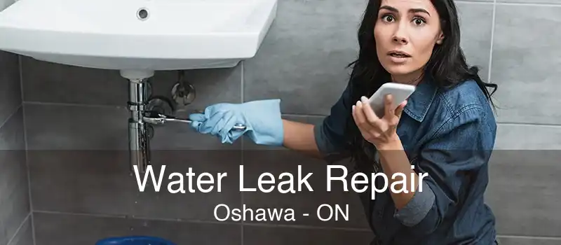 Water Leak Repair Oshawa - ON