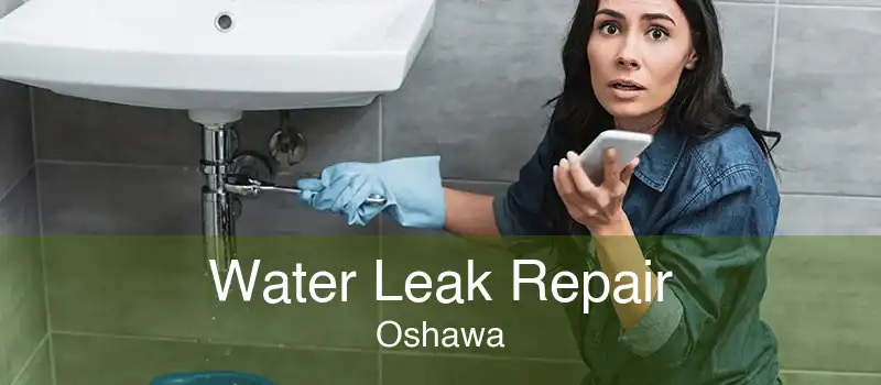 Water Leak Repair Oshawa