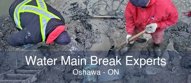 Water Main Break Experts Oshawa - ON