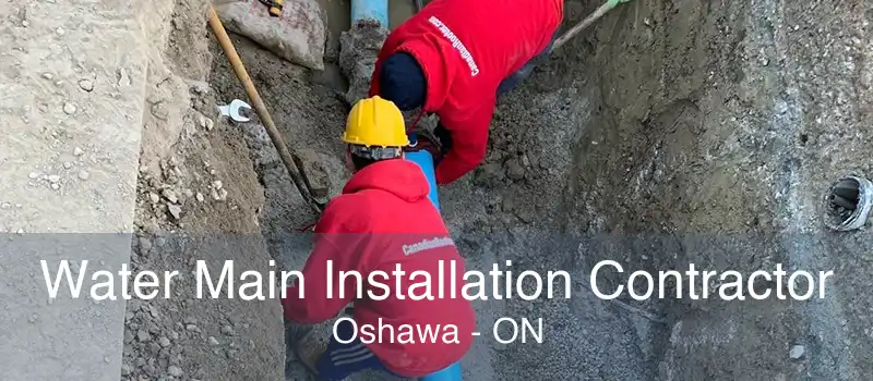 Water Main Installation Contractor Oshawa - ON