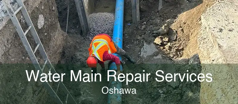 Water Main Repair Services Oshawa