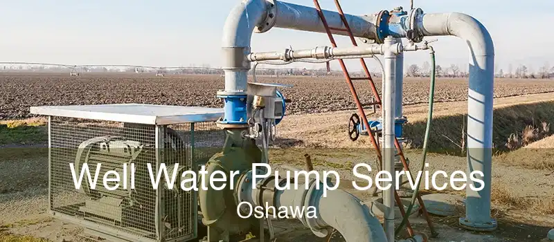 Well Water Pump Services Oshawa